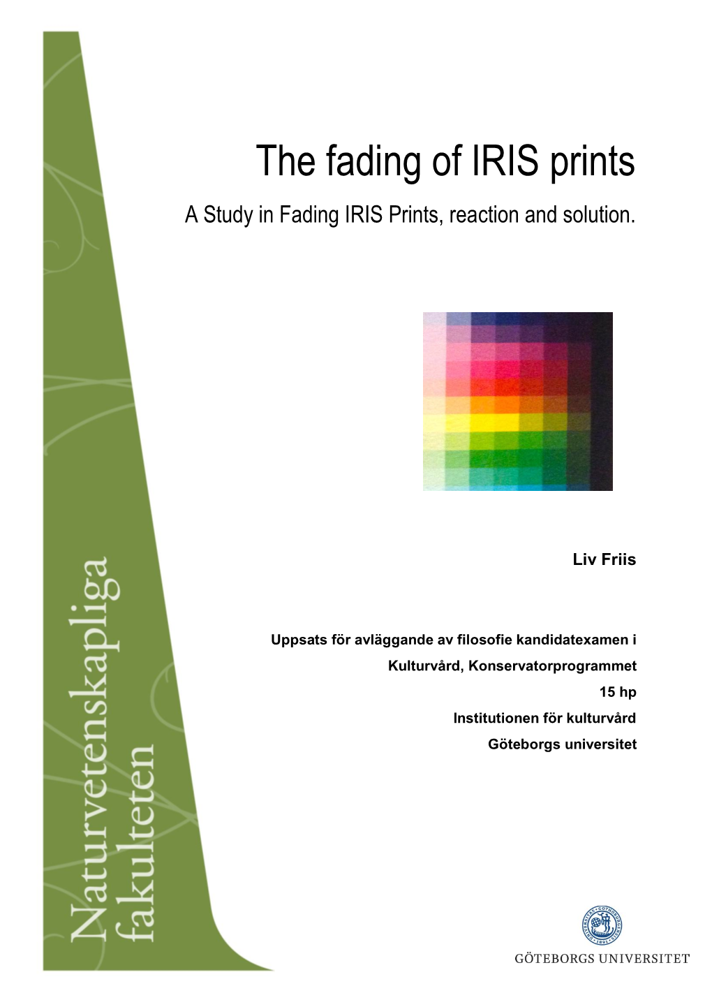 The Fading of IRIS Prints a Study in Fading IRIS Prints, Reaction and Solution