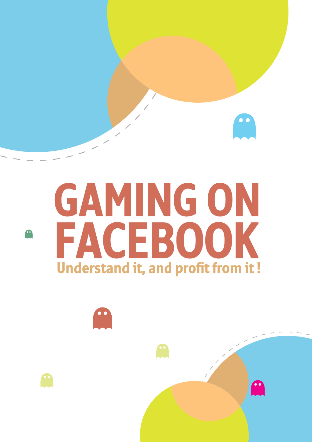 GAMING on FACEBOOK Understand It, and Profit from It ! 1.OVERVIEW - Gaming on Facebook 200 Million Potential Gamers, 3.6$ Billion Market in 2012