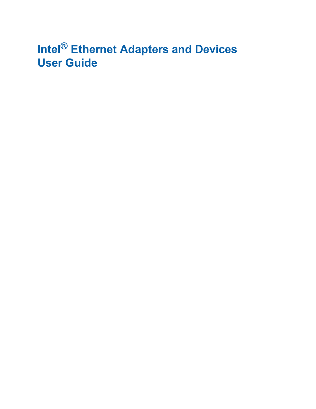 Intel® Ethernet Adapters and Devices User Guide Overview Welcome to the User's Guide for Intel® Ethernet Adapters and Devices