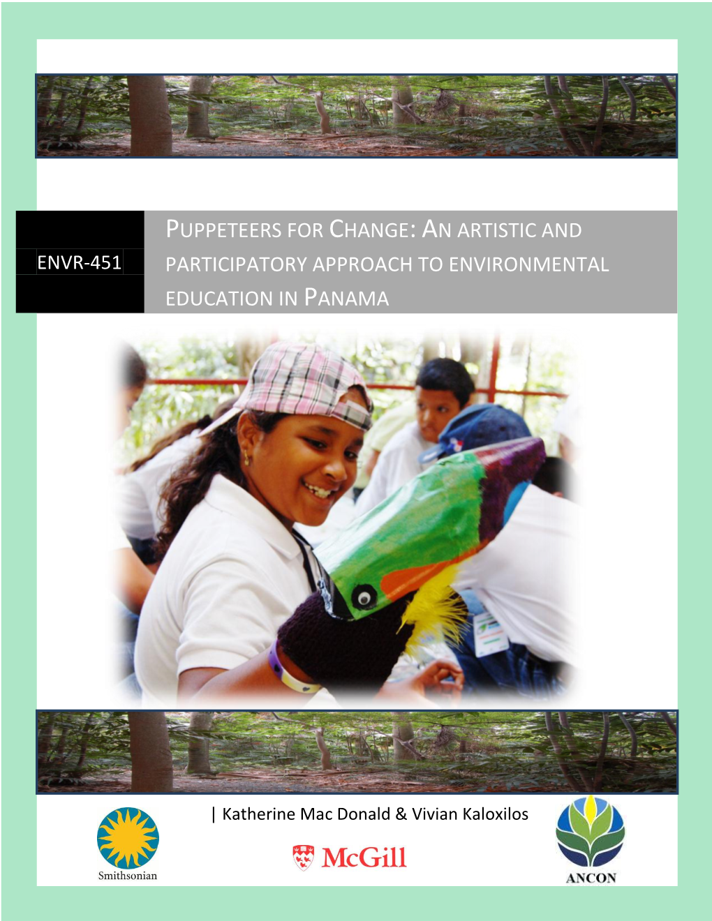 An Artistic and Participatory Approach to Environmental Education in Panama By: Katherine Mac Donald & Vivian Kaloxilos