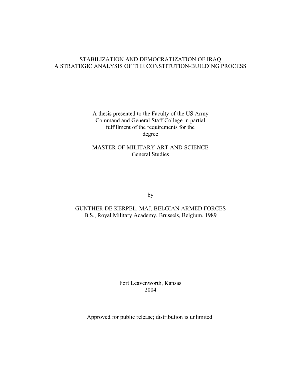 STABILIZATION and DEMOCRATIZATION of IRAQ a STRATEGIC ANALYSIS of the CONSTITUTION-BUILDING PROCESS a Thesis Presented To