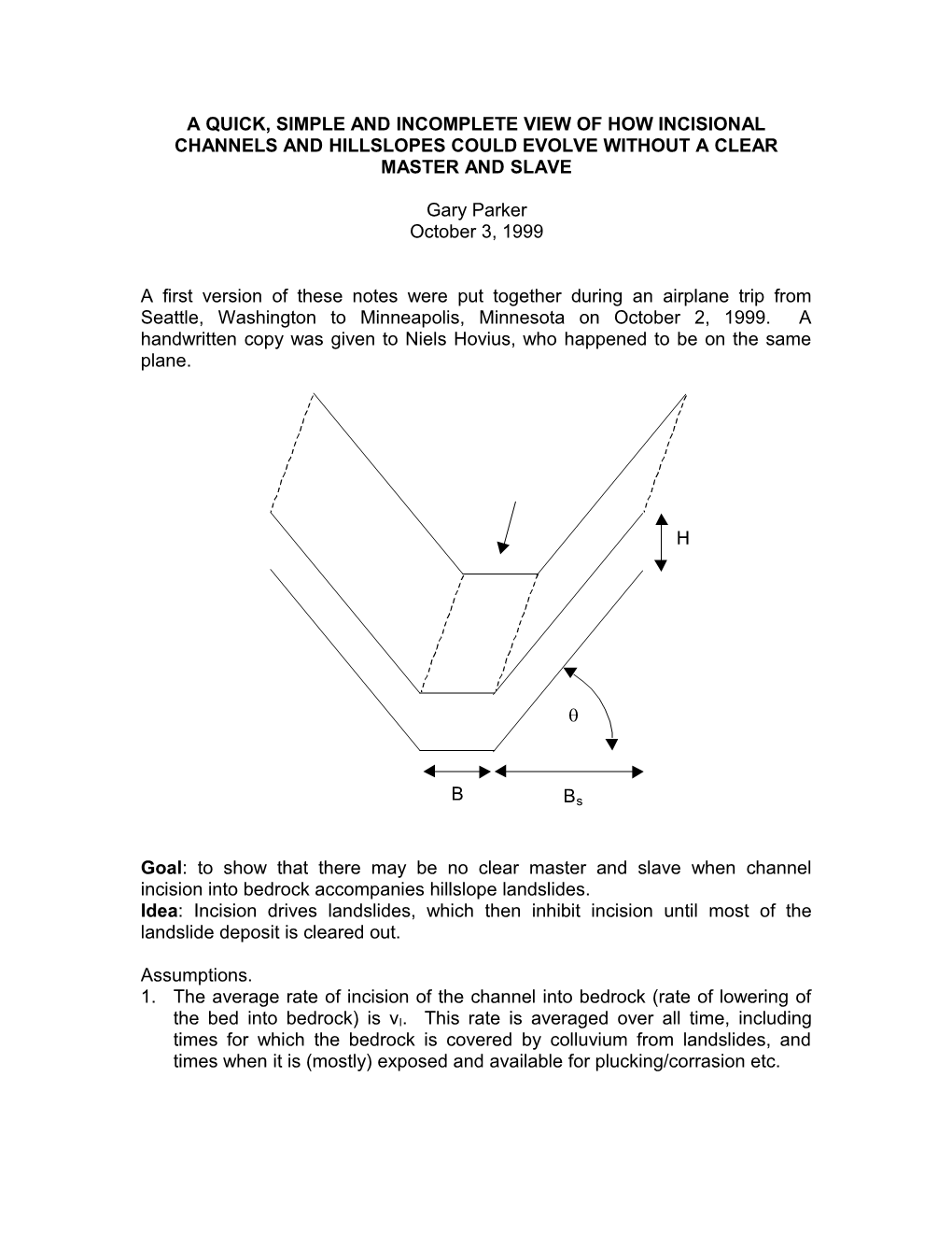 A Quick, Simple and Incomplete View of How Incisional Channel and Hillslopes Could Evolve