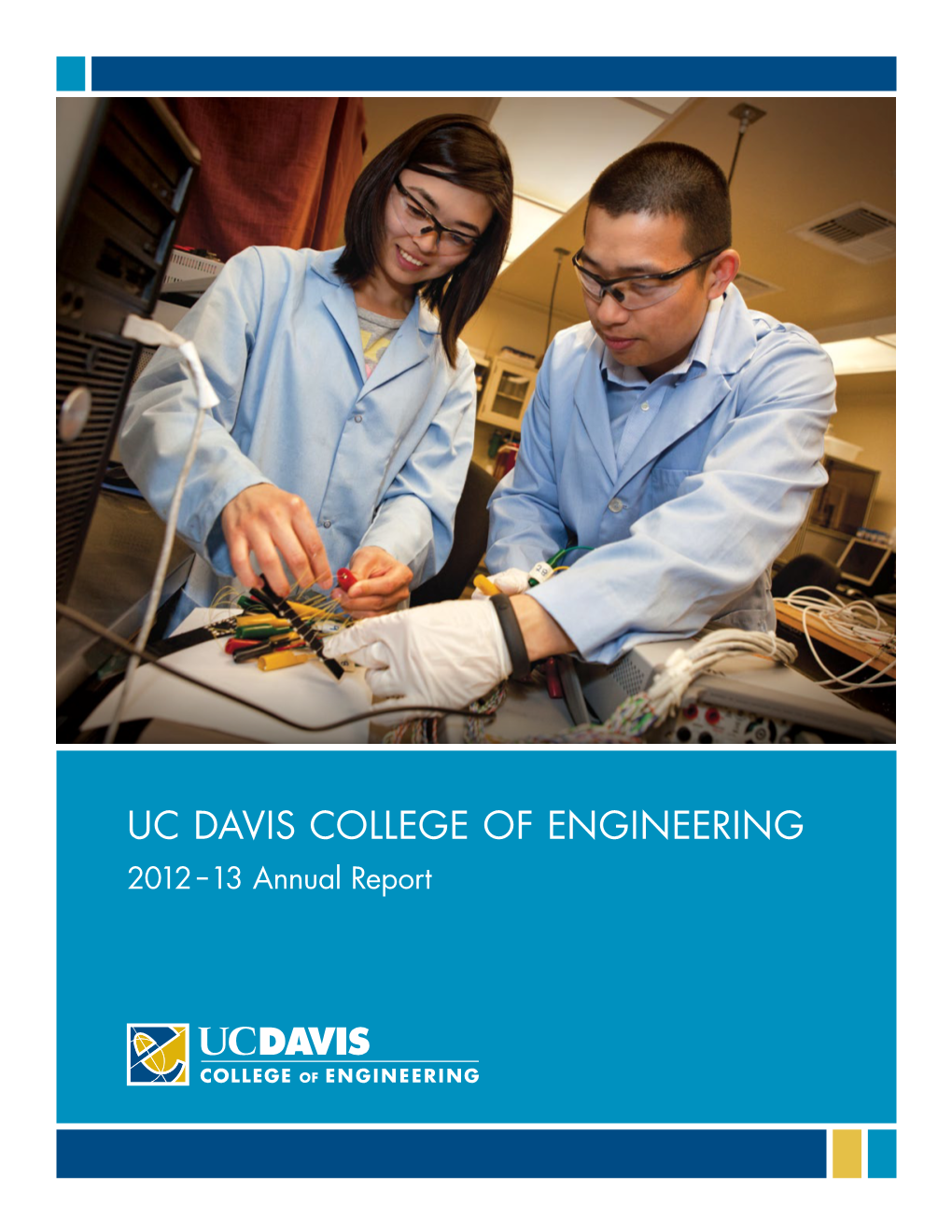 UC DAVIS College of Engineering 2012 – 13 Annual Report College of Engineering, UC Davis