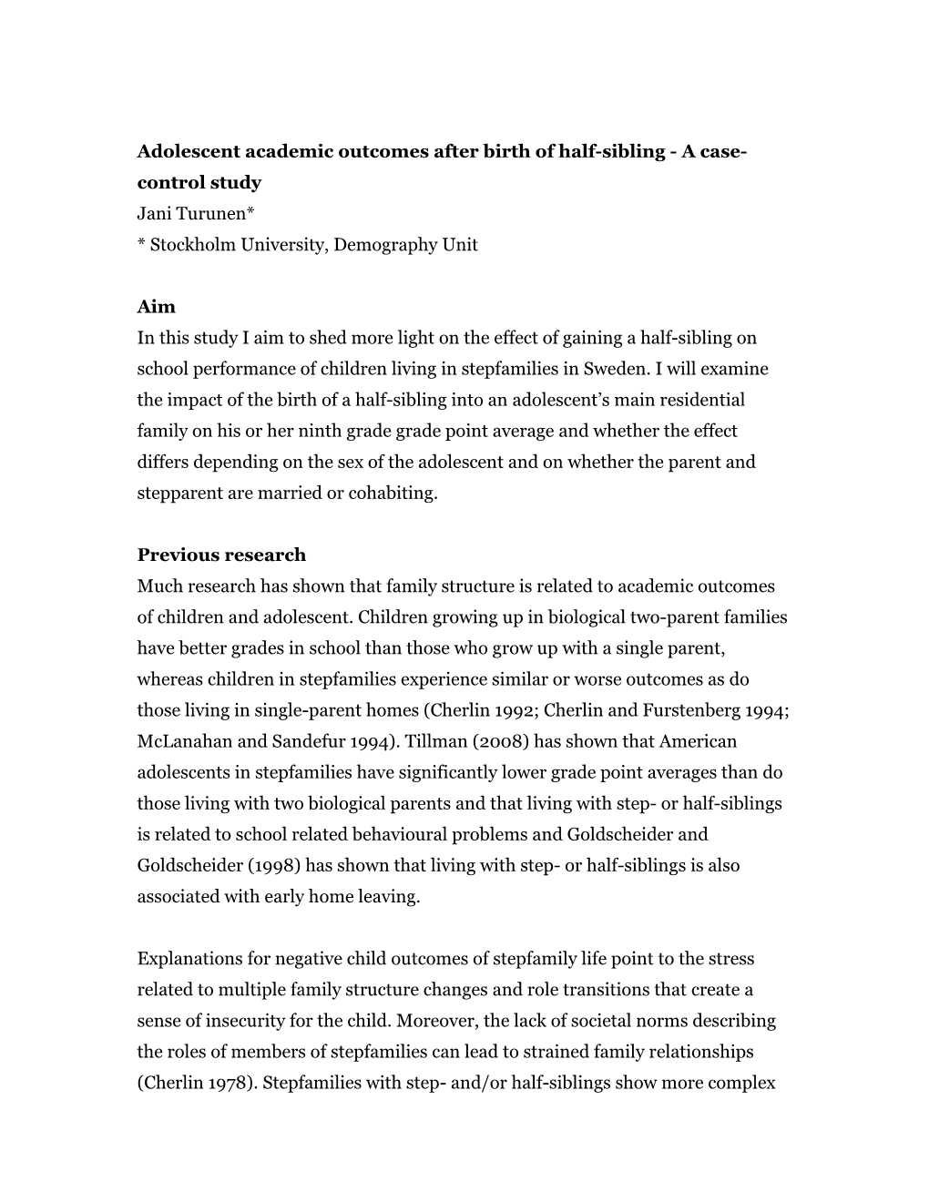 Adolescent Academic Outcomes After Birth of Half-Sibling - a Case- Control Study Jani Turunen* * Stockholm University, Demography Unit