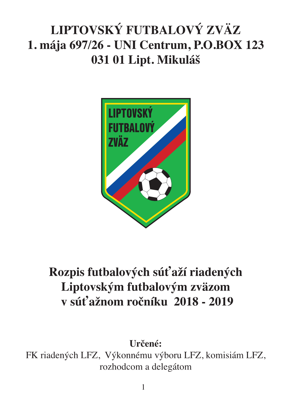 LIPTOVSKÝ FUTBALOVÝ ZVÄZ 1. Mája 697/26 - UNI Centrum, P.O.BOX 123 031 01 Lipt