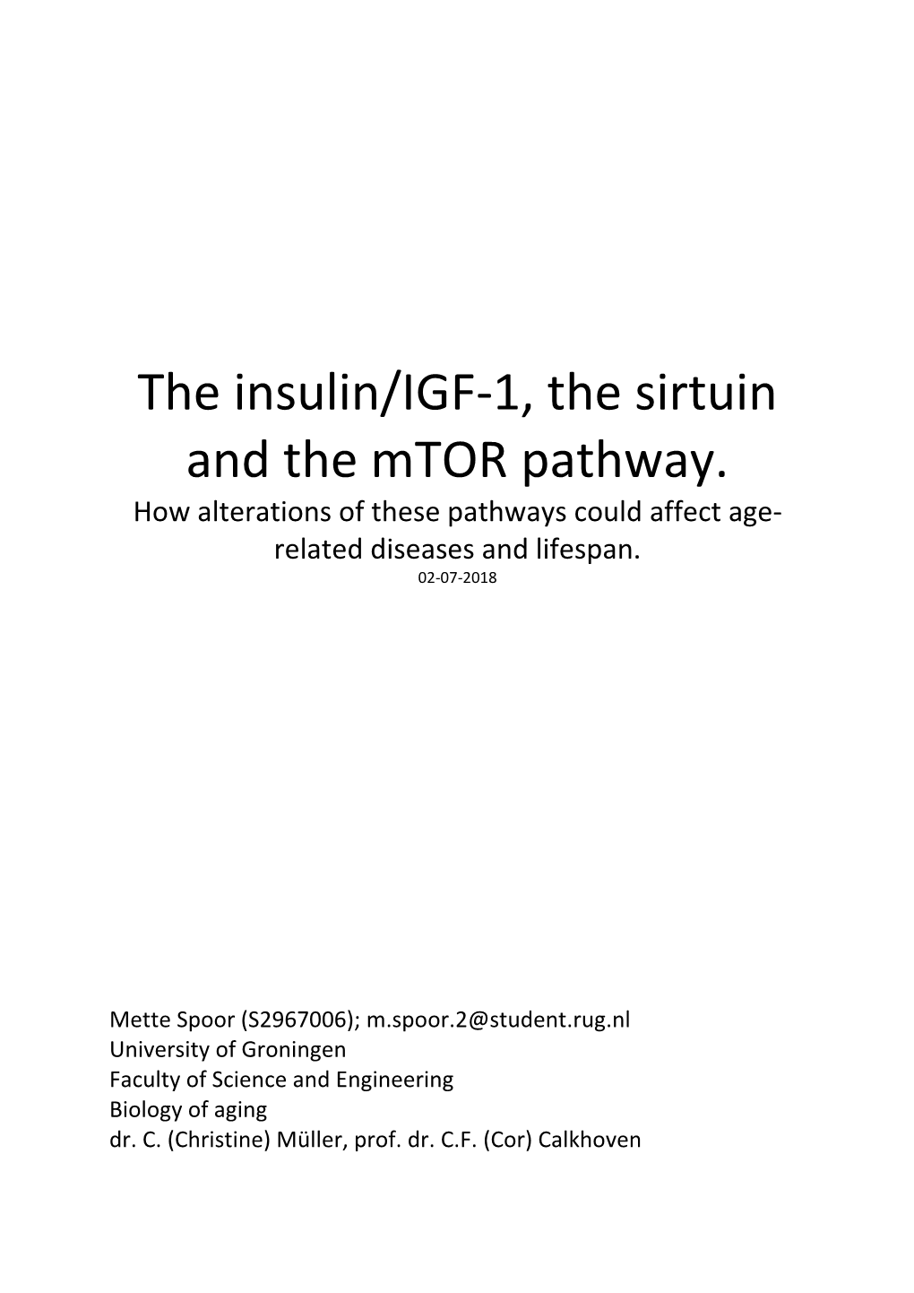 The Insulin/IGF-1, the Sirtuin and the Mtor Pathway. How Alterations of These Pathways Could Affect Age- Related Diseases and Lifespan