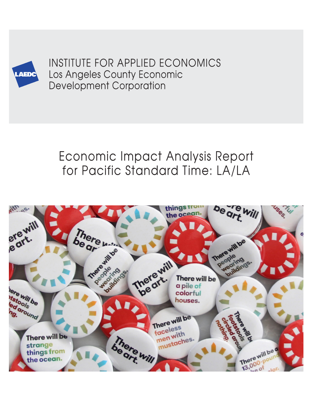 Economic Impact Analysis Report for Pacific Standard Time: LA/LA ECONOMIC IMPACT ANALYSIS
