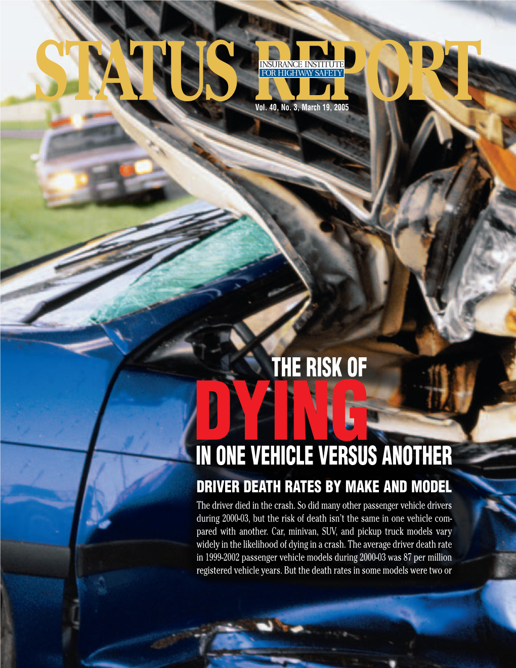 Status Report, Vol. 40, No. 3, March 19, 2005 Even Three Times As High (See Tables), While the Rates in Other Vehicles Were Much Lower