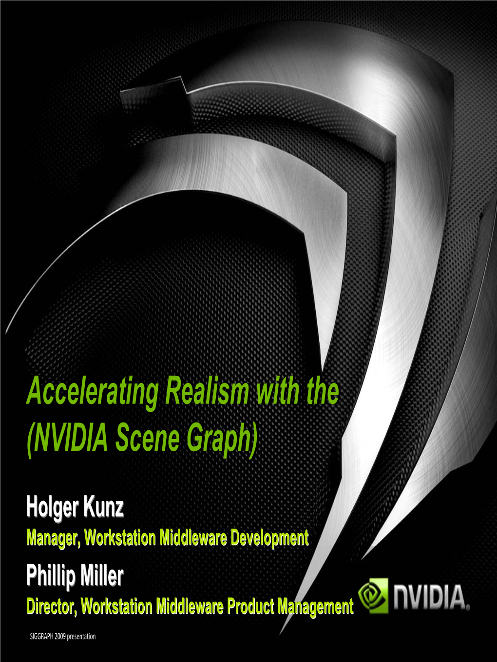 Scenix™ Was NVSG the NVIDIA Scene Graph (With Cg 2.2), Powering the World’S Most Demanding Real-Time Applications