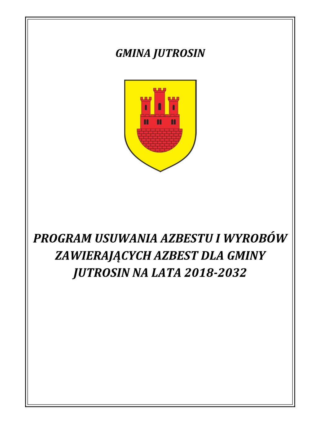 Program Usuwania Azbestu I Wyrobów Zawierających Azbest Dla Gminy Jutrosin Na Lata 2018-2032