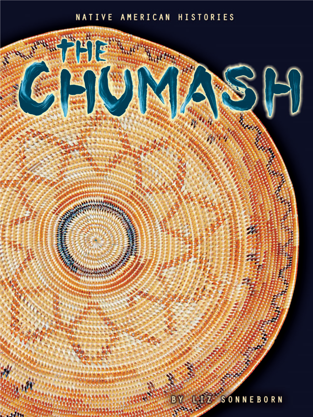 FOR THOUSANDS of YEARS, the CHUMASH PEOPLE HAVE MADE THEIR HOME on California’S Rich Coast