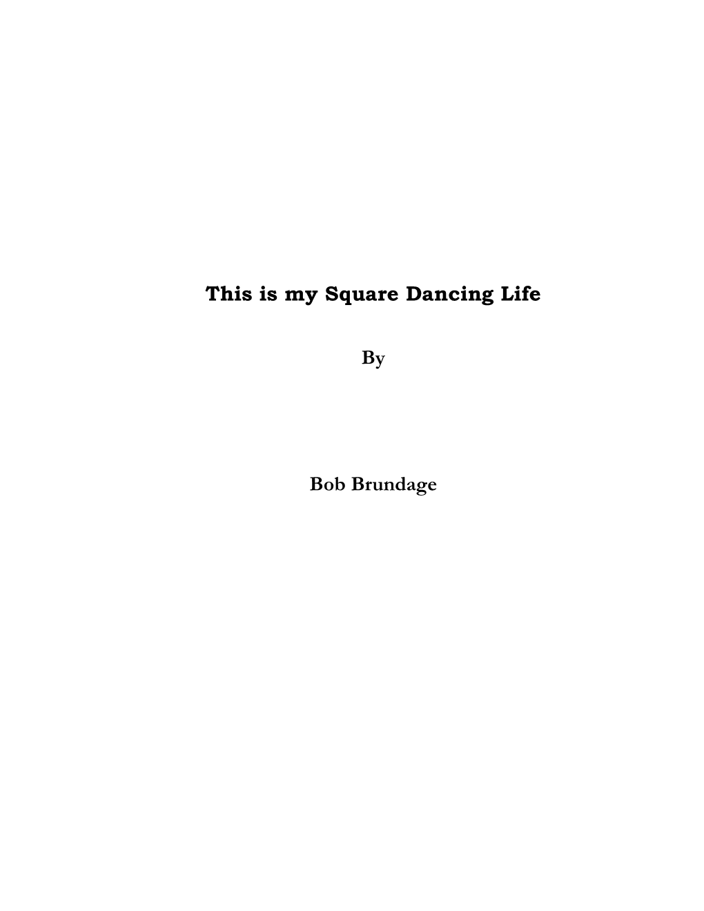 This Is My Square Dancing Life by Bob Brundage