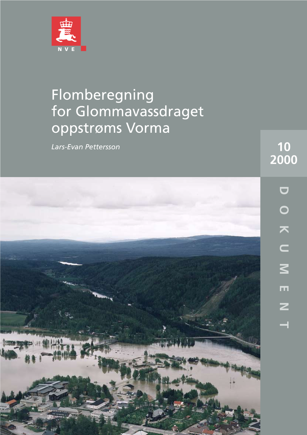 Flomberegning for Glommavassdraget Oppstrøms Vorma Flomberegning for Glommavassdraget Oppstrøms Vorma (002.E-T)