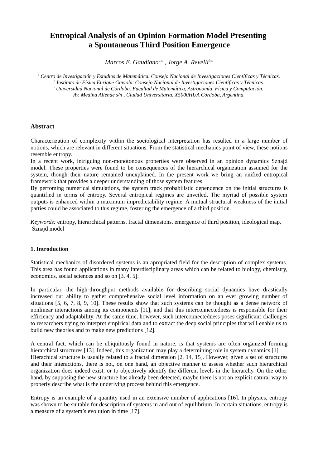 Entropical Analysis of an Opinion Formation Model Presenting a Spontaneous Third Position Emergence