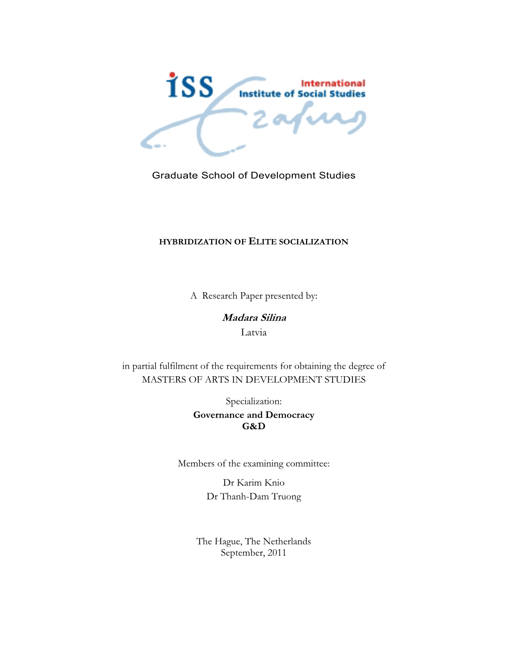 Madara Silina Latvia in Partial Fulfilment of the Requirements for Obtaining the Degree of MASTERS of ARTS in DEVELOPMENT STUDIES