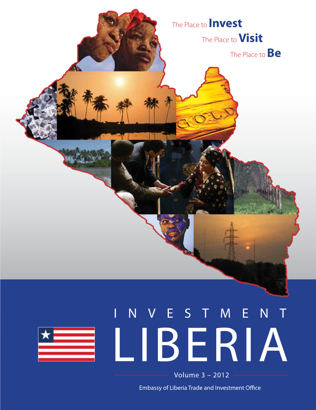 INVESTMENT LIBERIA Volume 3 – 2012 Embassy of Liberia Trade and Investment Office Production