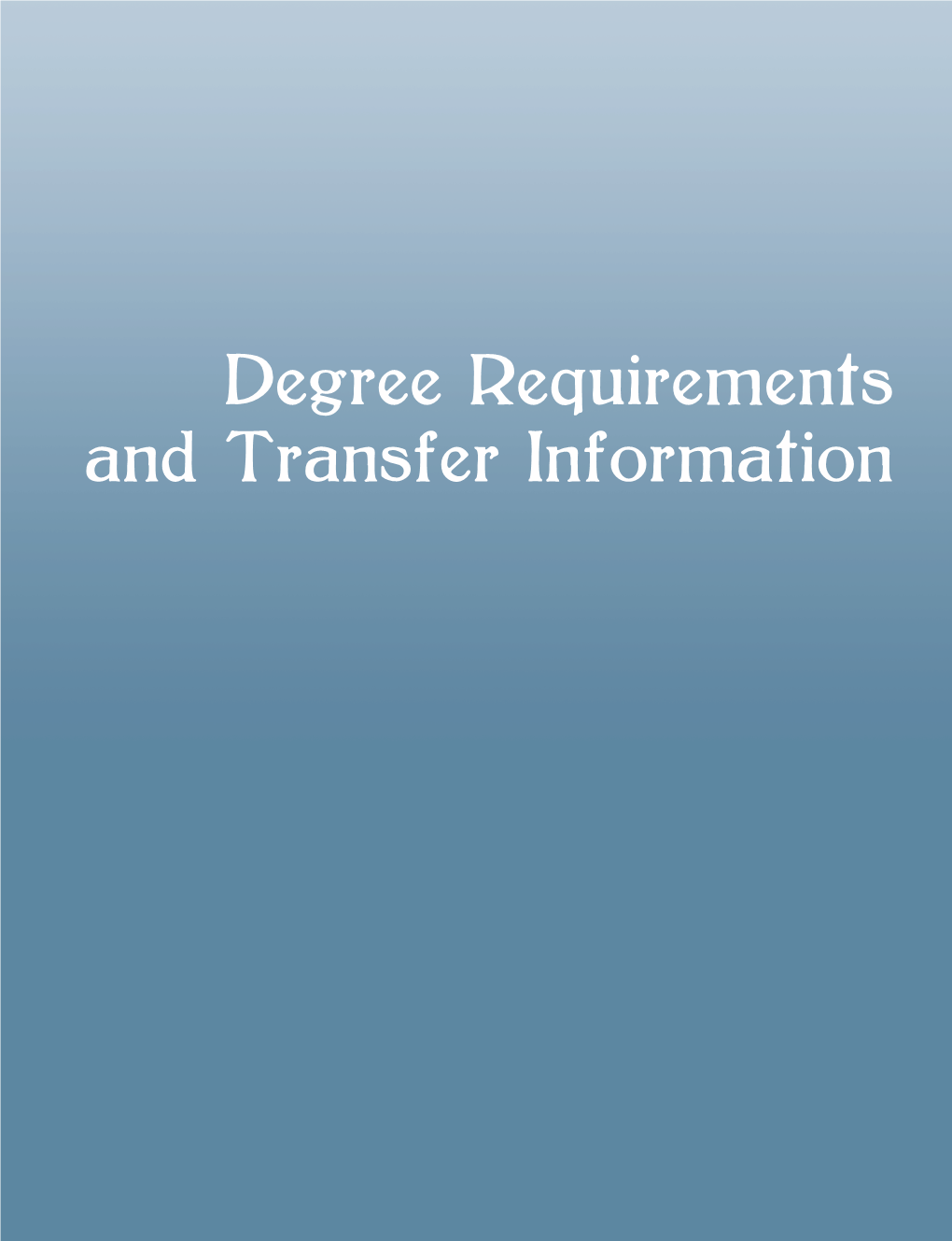 Degree Requirements and Transfer Information 44 Degree Requirements & Transfer Information Cuyamaca College Catalog 2020-2021