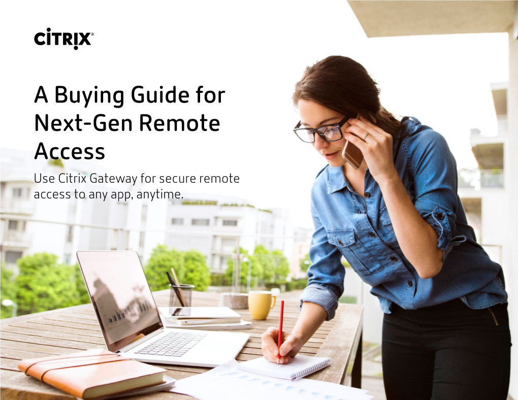 A Buying Guide for Next-Gen Remote Access Use Citrix Gateway for Secure Remote Access to Any App, Anytime