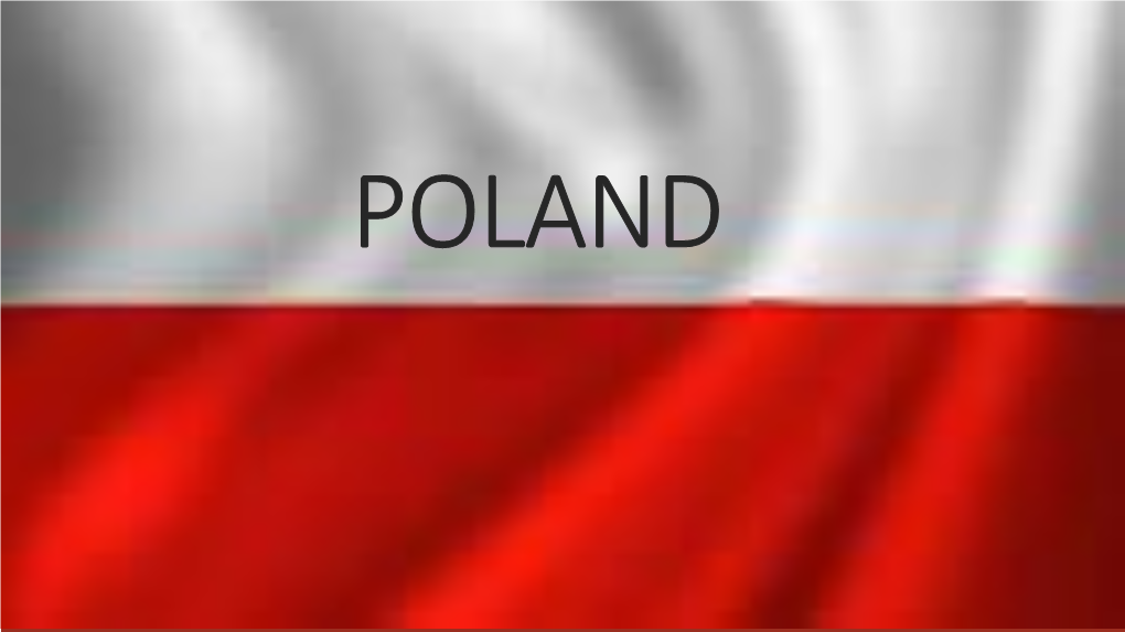 Officially the Republic of Poland (Polish: Rzeczpospolita Polska) Is a Country in Central Europe