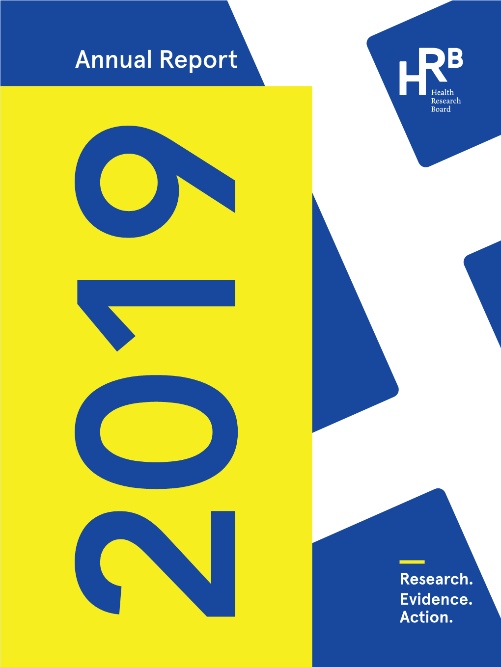 Health Research Board Annual Report 2019 €38.4M to Support 164 Awards Across 18 Host Institutions and Research-Performing Organisations