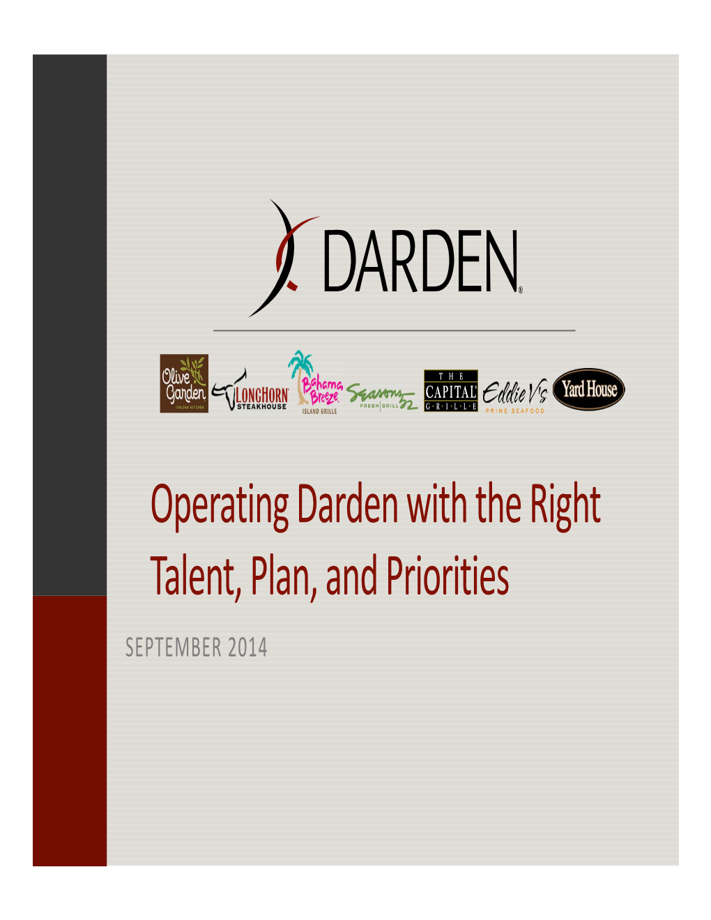 Darden with the Right Talent, Plan, and Priorities SEPTEMBER 2014 Forward‐Looking Statement