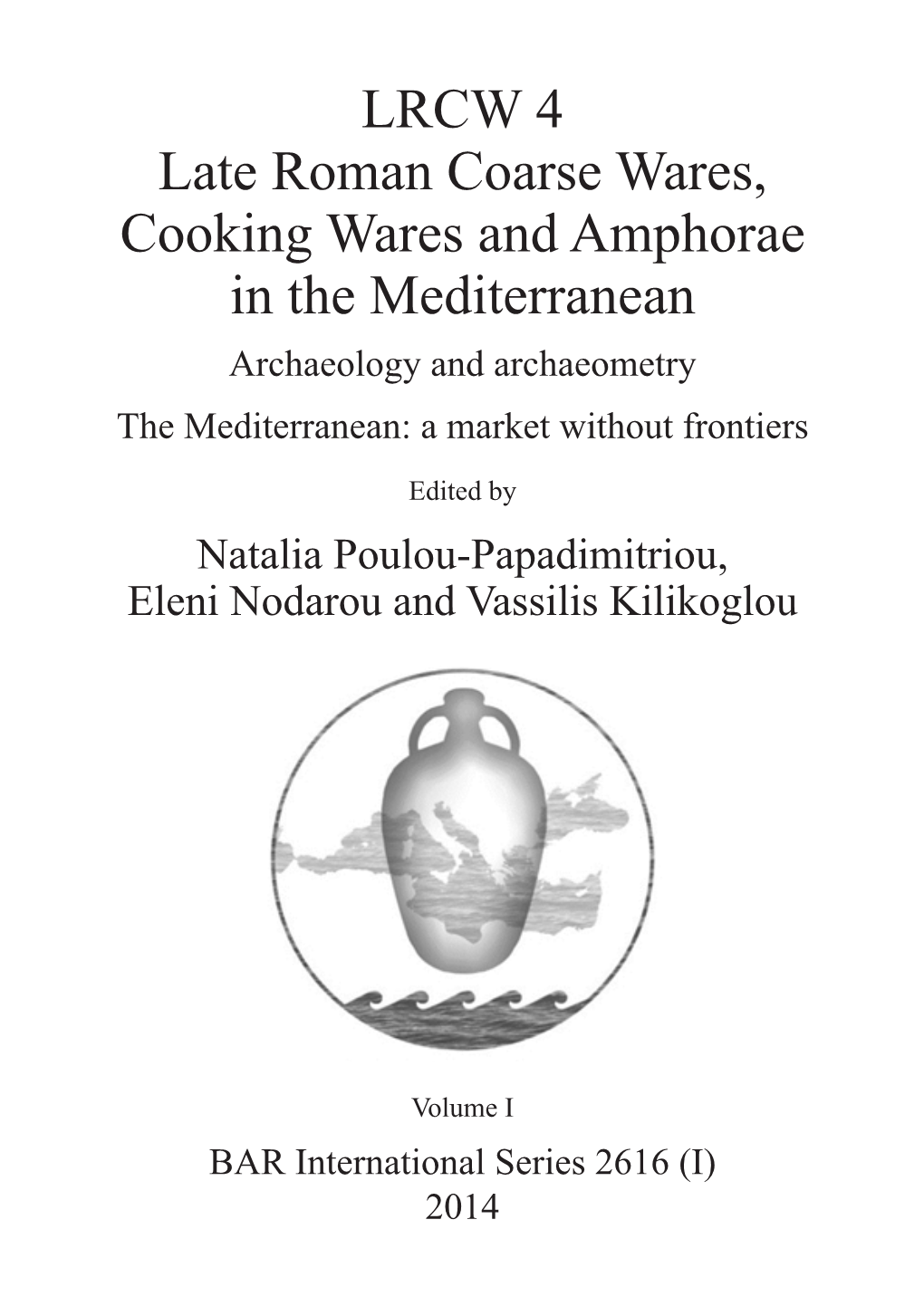 LRCW 4 Late Roman Coarse Wares, Cooking Wares and Amphorae in the Mediterranean Archaeology and Archaeometry