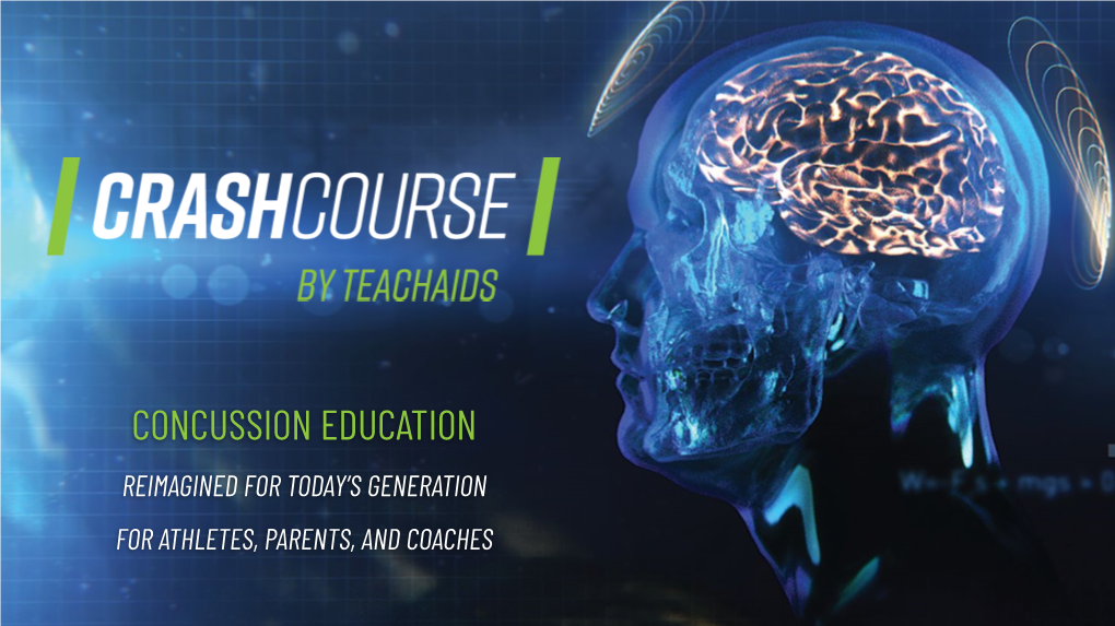 Concussion Education Reimagined for Today’S Generation for Athletes, Parents, and Coaches Join Our Team to Bring Concussion Education to All