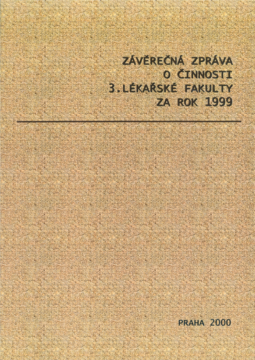 Závěrečná Zpráva O Činnosti 3. Lékařské Fakulty Univerzity Karlovy V Praze Za Rok 1999