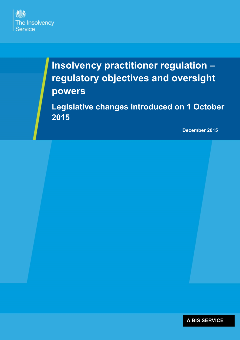 Insolvency Practitioner Regulation – Regulatory Objectives and Oversight Powers Legislative Changes Introduced on 1 October 2015