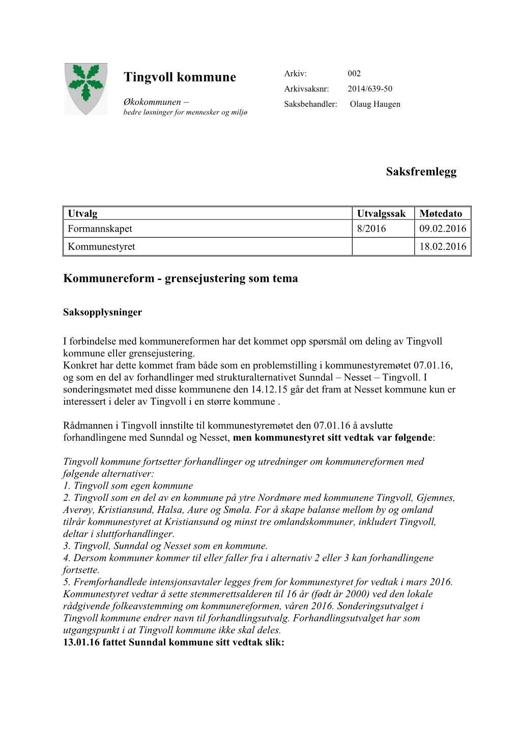 Tingvoll Kommune Arkiv: 002 Arkivsaksnr: 2014/639-50 Økokommunen – Saksbehandler: Olaug Haugen Bedre Løsninger for Mennesker Og Miljø
