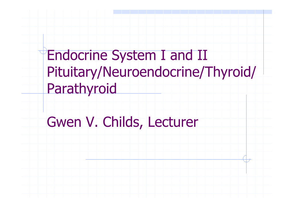 Endocrine System I and II Pituitary/Neuroendocrine/Thyroid/ Parathyroid