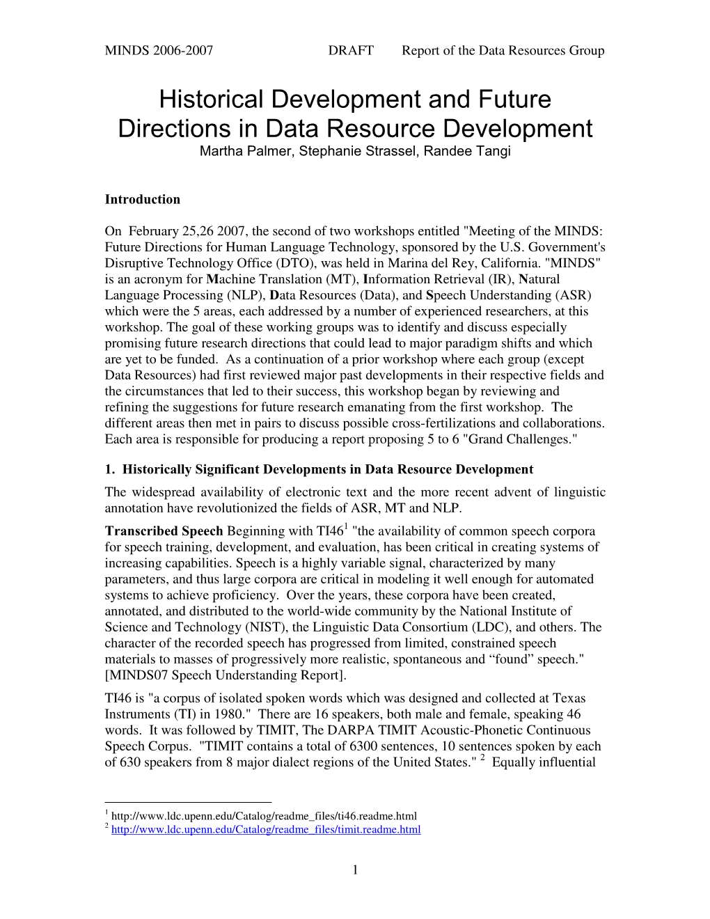 Historical Development and Future Directions in Data Resource Development Martha Palmer, Stephanie Strassel, Randee Tangi