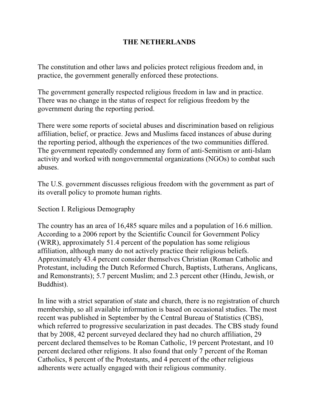 THE NETHERLANDS the Constitution and Other Laws and Policies Protect Religious Freedom And, in Practice, the Government Generall