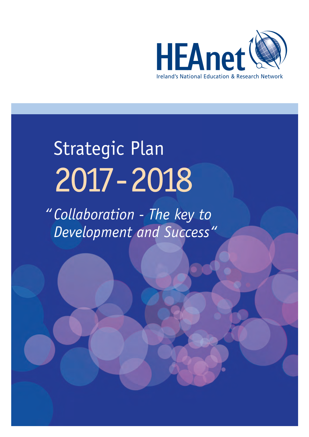 Strategic Plan 2017 - 2018 “ Collaboration - the Key to Development and Success“ Heanet STRATEGIC PLAN 2017 - 2018