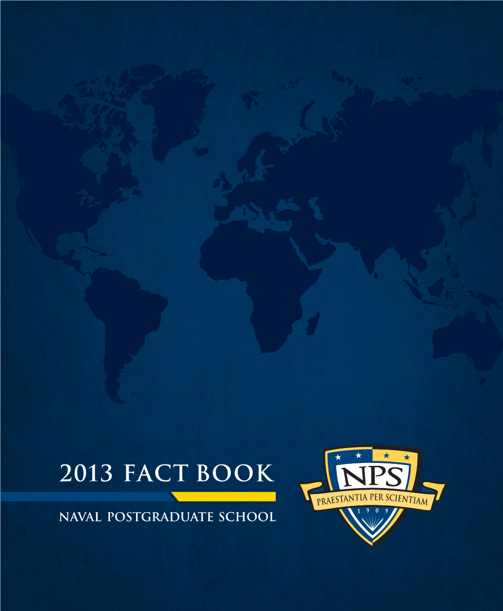 2013 FACT BOOK Office of Institutional Research, Reporting and Analysis Naval Postgraduate School