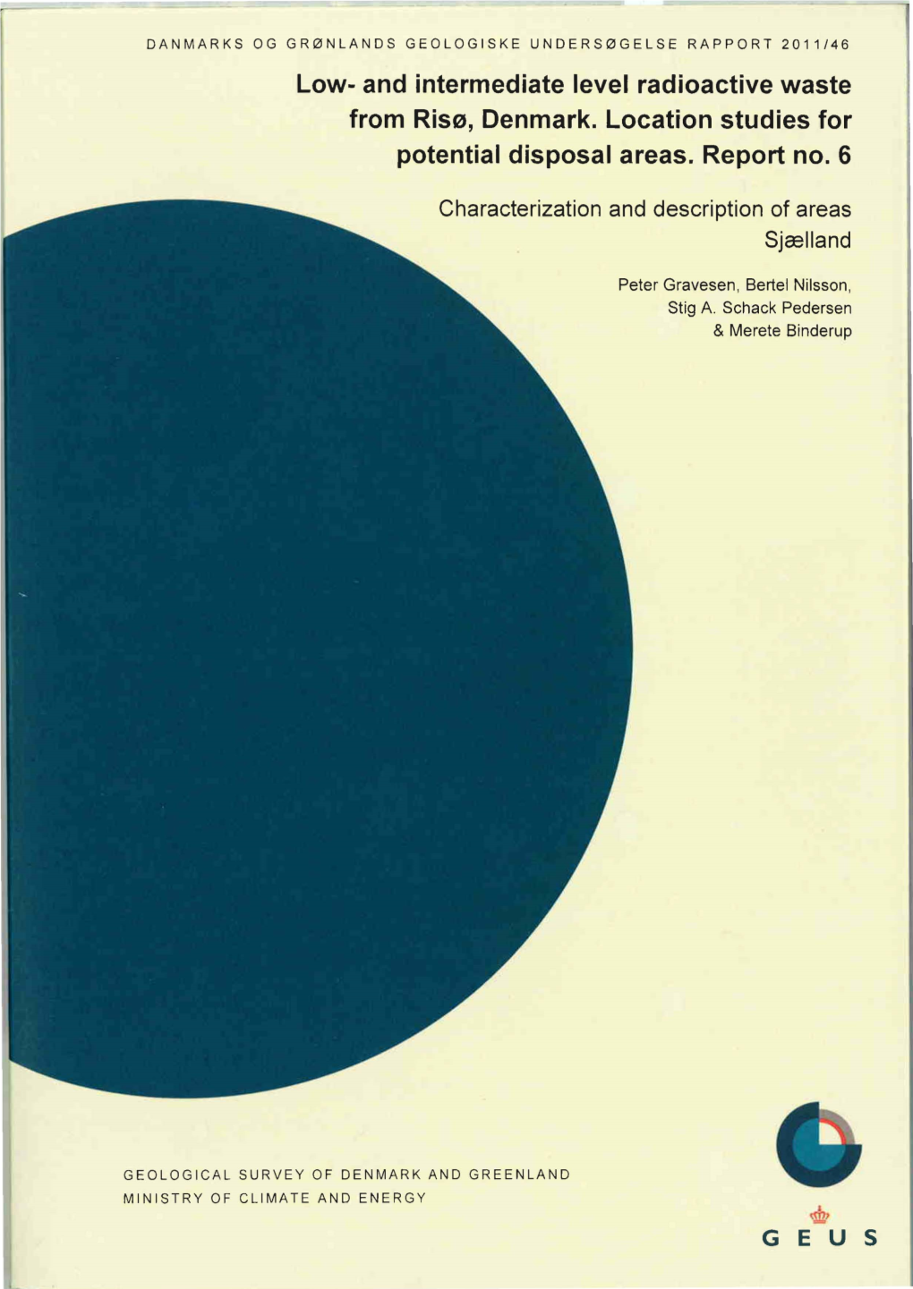 G E U S DANMARKS OG GRØNLANDS GEOLOGISKE UNDERSØGELSE RAPPORT 2011/46 Low- and Intermediate Level Radioactive Waste from Risø, Denmark