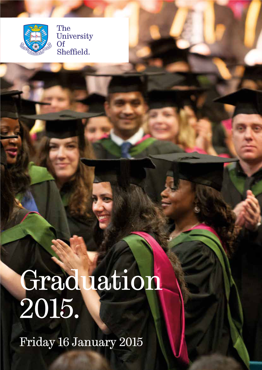 Graduation 2015. Friday 16 January 2015 the University of Sheffield