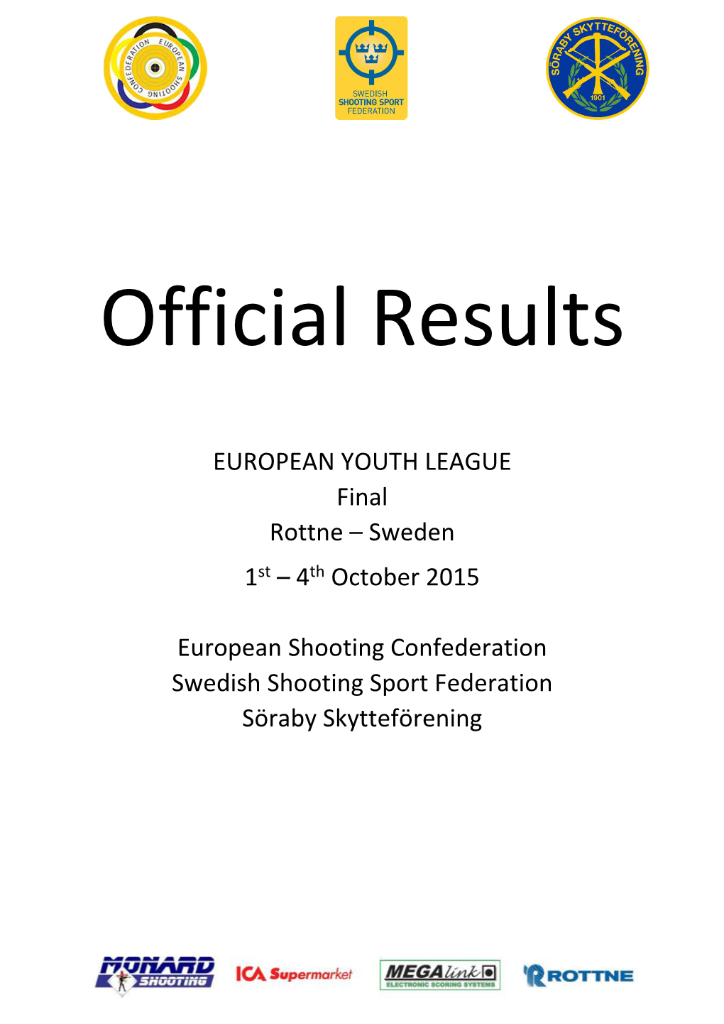 EUROPEAN YOUTH LEAGUE Final Rottne – Sweden 1St – 4Th October 2015
