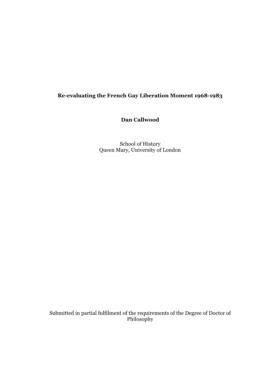 Re-Evaluating the French Gay Liberation Moment 1968-1983 Dan Callwood School of History Queen Mary, University of London Submi