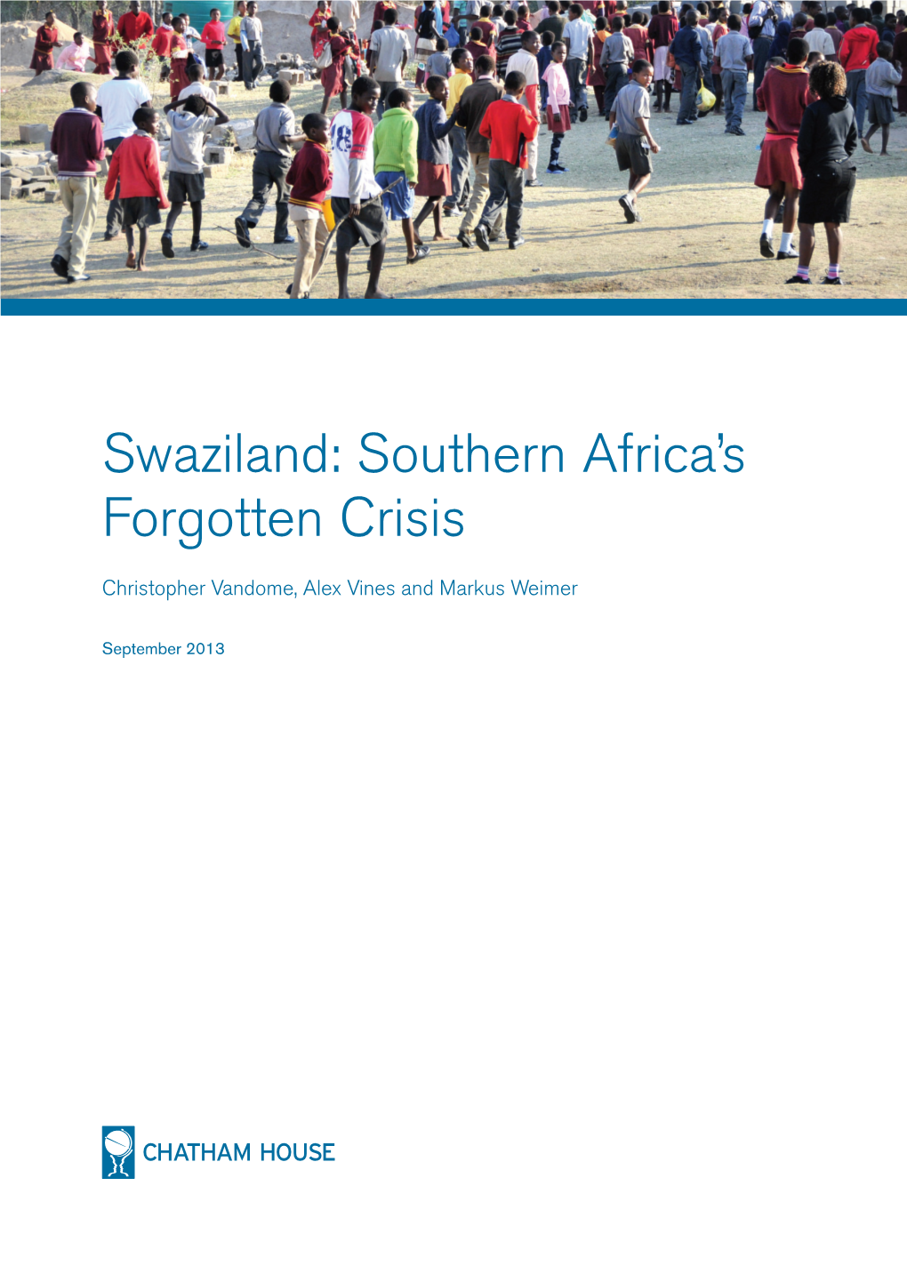 Swaziland: Southern Africa’S Forgotten Crisis Swaziland: Southern Africa’S Forgotten Crisis