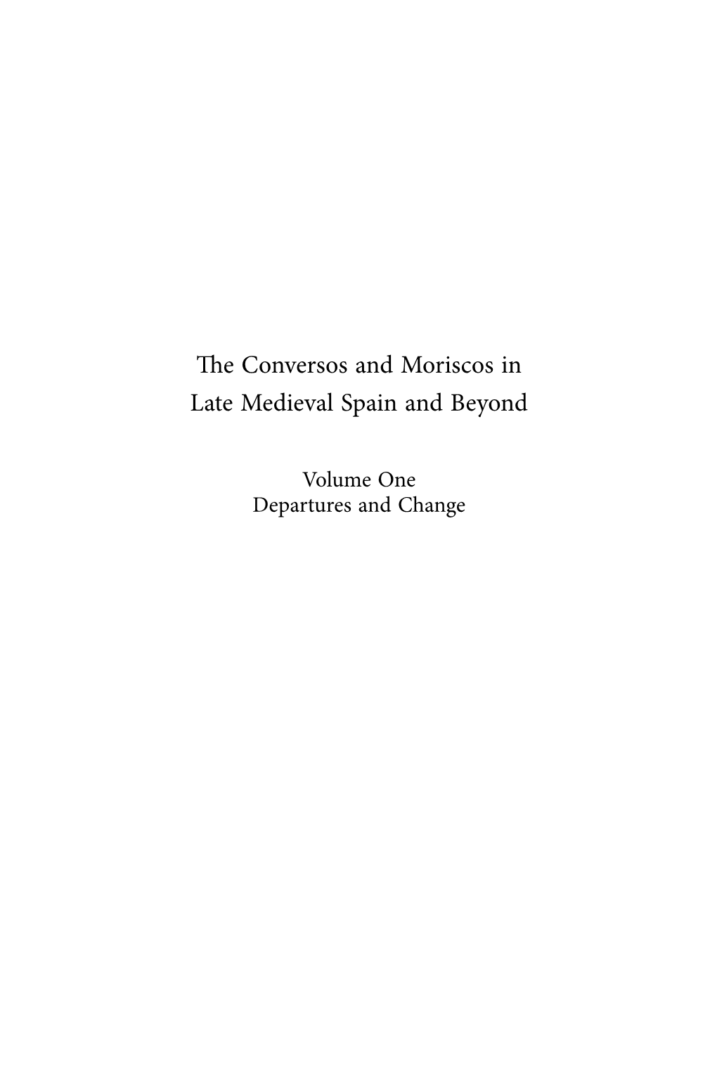 The Conversos and Moriscos in Late Medieval Spain and Beyond