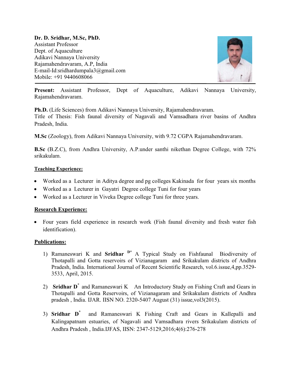 Dr. D. Sridhar, M.Sc, Phd. Assistant Professor Dept. of Aquaculture Adikavi Nannaya University Rajamahendravaram, A.P, India