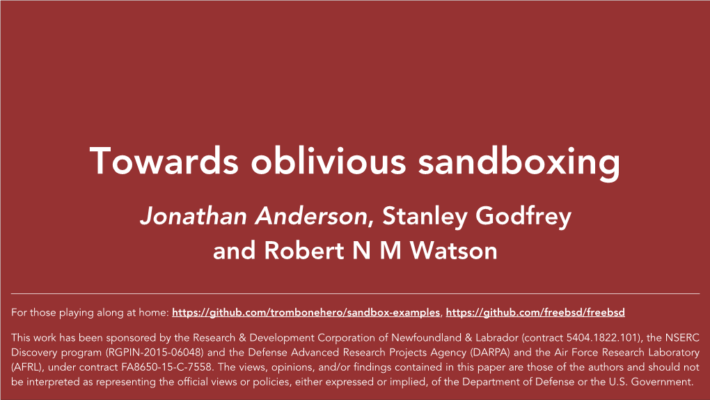 Towards Oblivious Sandboxing Jonathan Anderson, Stanley Godfrey and Robert N M Watson
