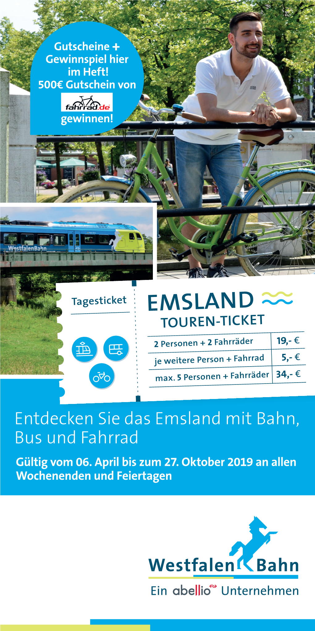 EMSLAND TOUREN-TICKET € 2 Personen + 2 Fahrräder 19,- € Je Weitere Person + Fahrrad 5,- € Max