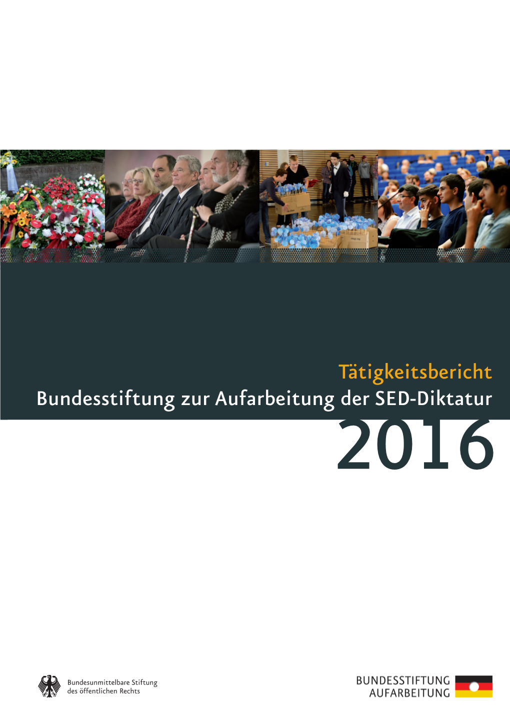 Tätigkeitsbericht Bundesstiftung Zur Aufarbeitung Der SED-Diktatur 2016