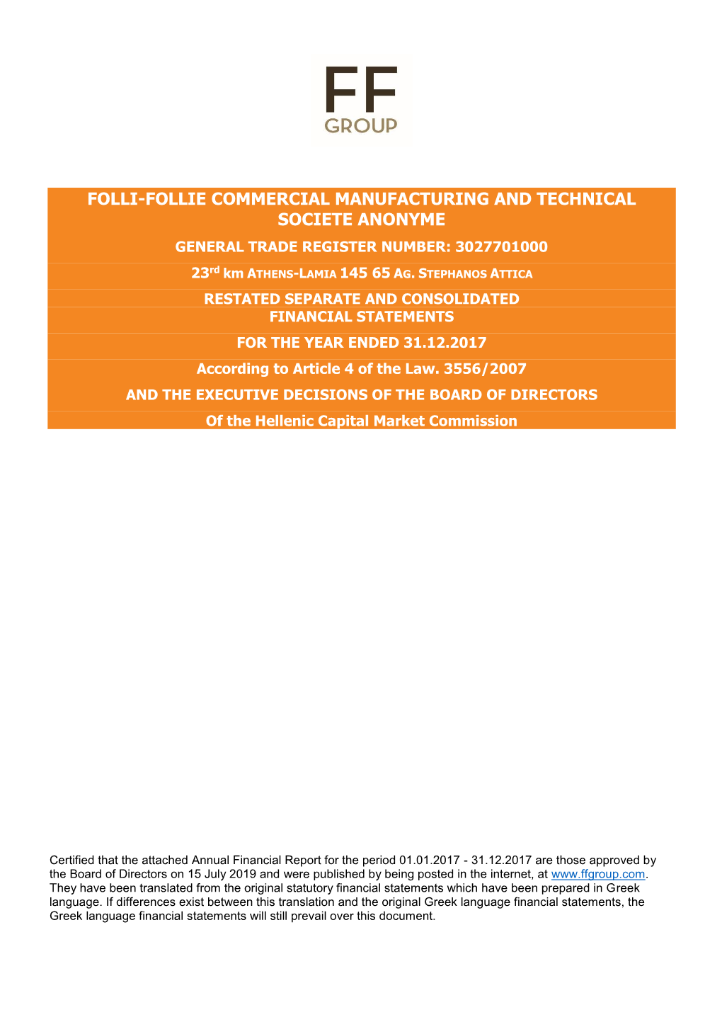 Folli-Follie Commercial Manufacturing and Technical Societe Anonyme General Trade Register Number: 3027701000