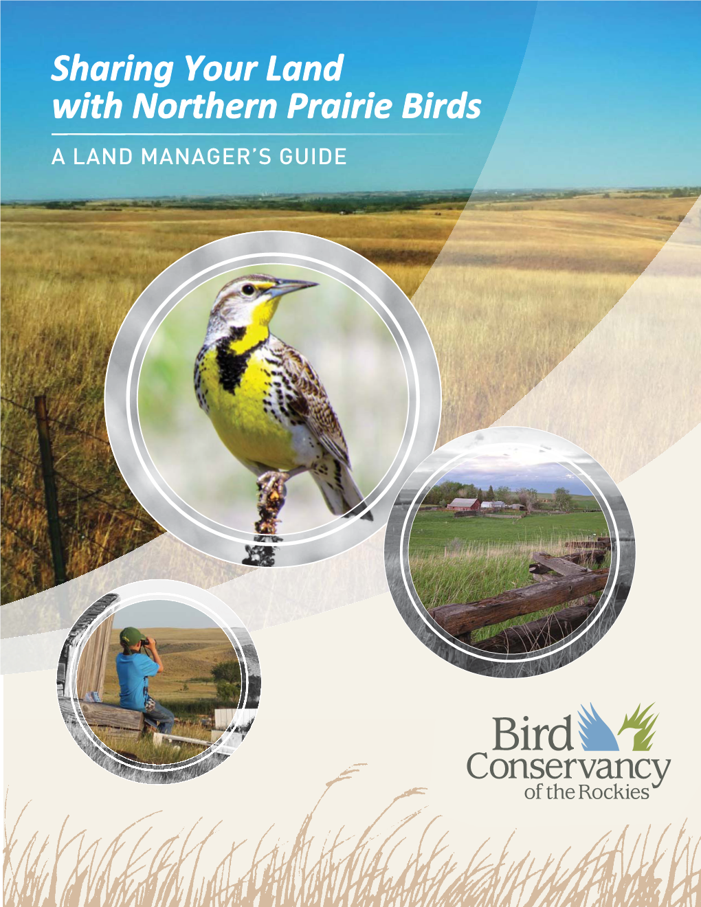 Sharing Your Land with Northern Prairie Birds a LAND MANAGER’S GUIDE