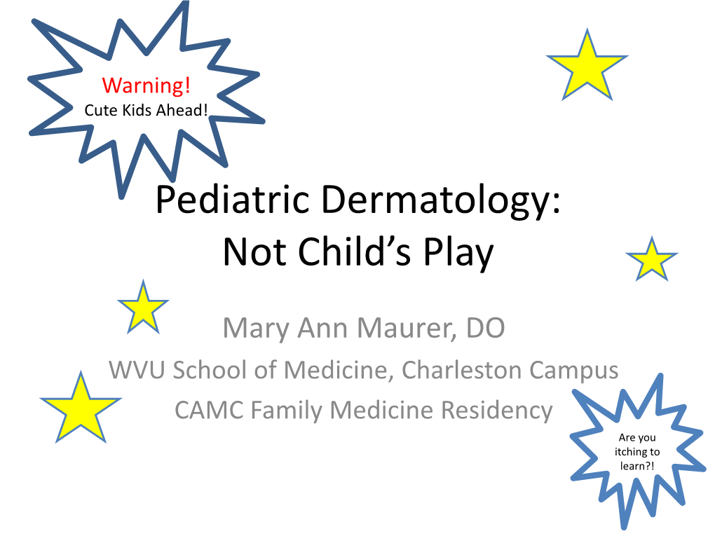 Pediatric Dermatology: Not Child’S Play