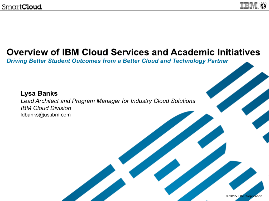 Overview of IBM Cloud Services and Academic Initiatives Driving Better Student Outcomes from a Better Cloud and Technology Partner