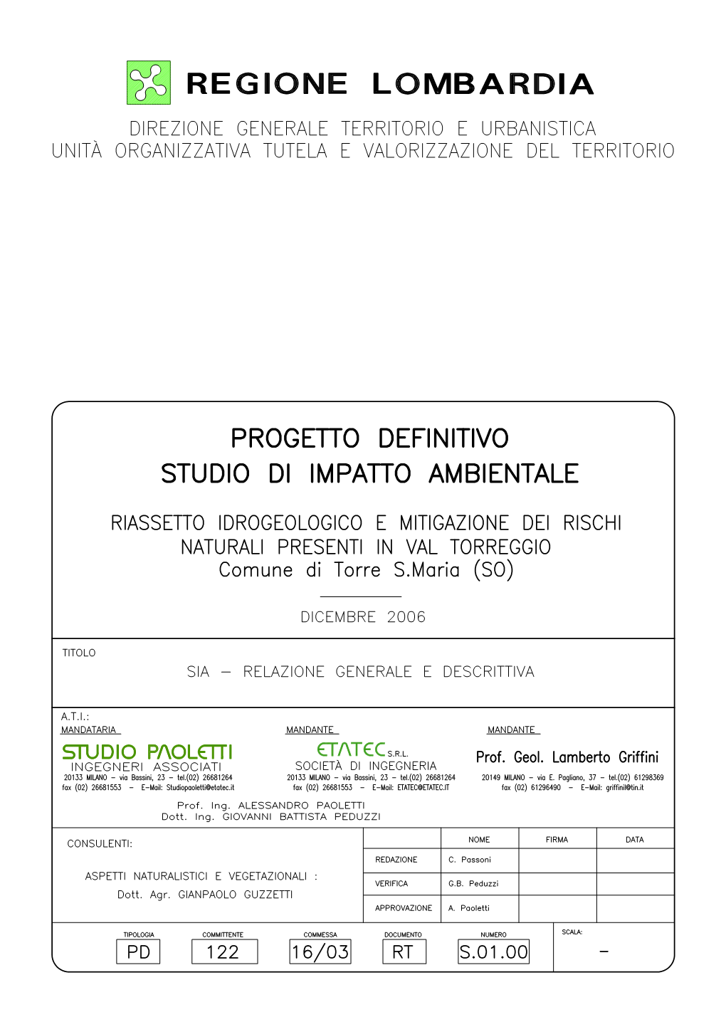 Riassetto Idrogeologico E Mitigazione Dei Rischi Naturali Presenti in Val Torreggio – Comune Di Torre S.Maria (SO) S.01.00 – STUDIO D’IMPATTO AMBIENTALE - Relazione